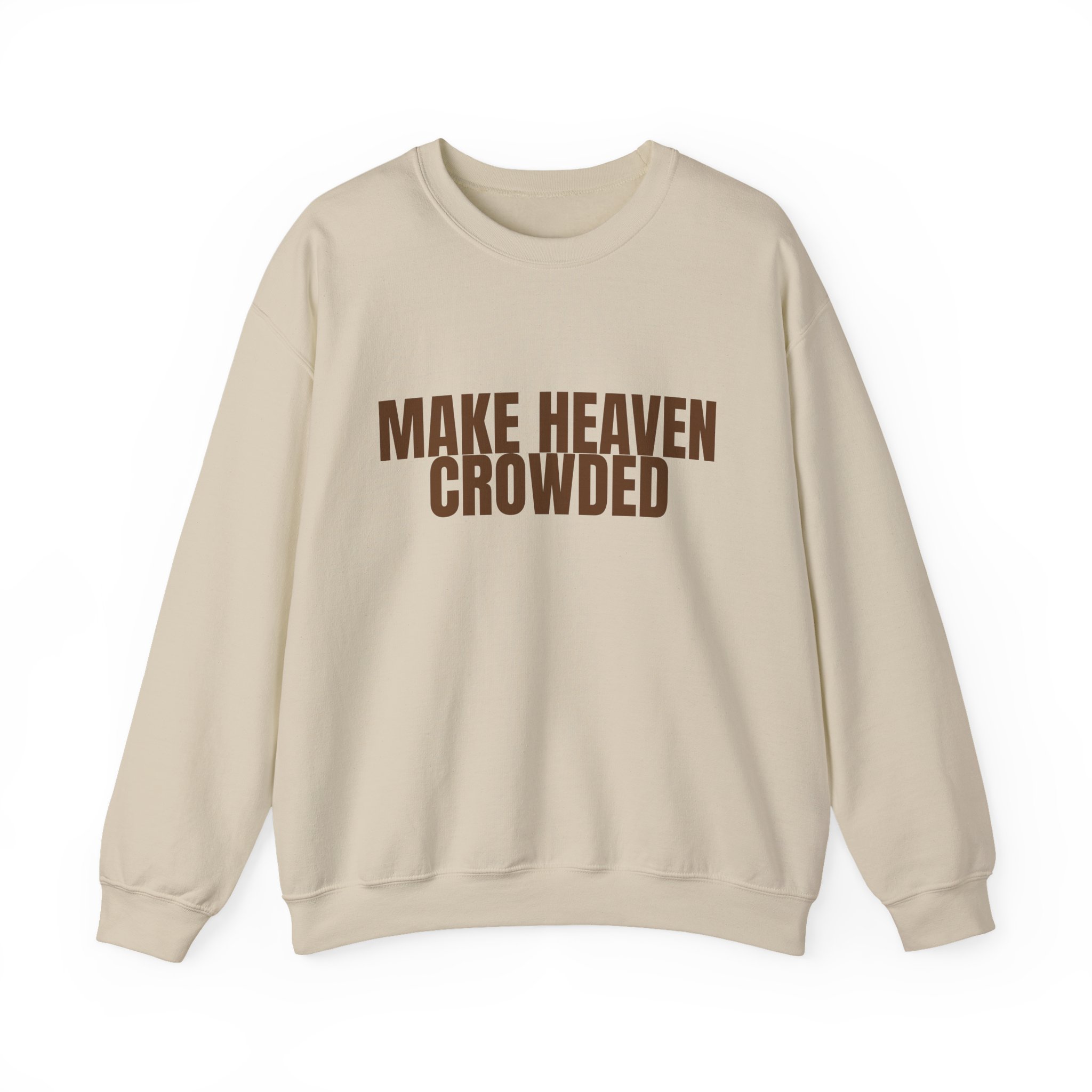 Make Heaven Crowded Crewneck